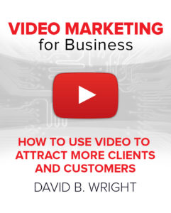 Video Marketing for Business by David B. Wright